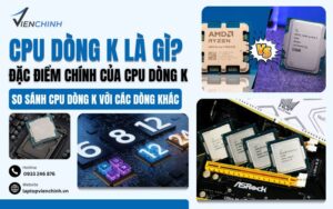 CPU Dòng K Là Gì