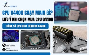 CPU G4400 Chạy Main Gì
