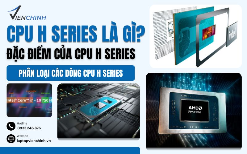 Heb Cpu CPU H Series Là Gì? Đặc Điểm Của CPU H Series