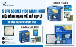 CPU Socket 1150 Mạnh Nhất