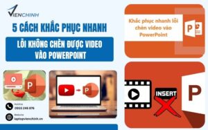 5 Cách Khắc Phục Nhanh Lỗi Không Chèn Được Video Vào PowerPoint