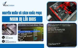 Nguyên Nhân Main Bị Lỗi Bios - Cách Khắc Phục Nhanh Chóng Tại Nhà