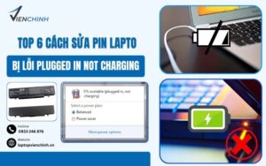 Top 6 Cách Sửa Pin Laptop Bị Lỗi Plugged In Not Charging