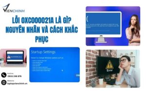 Nguyên Nhân Gây Ra Lỗi 0xc000021a và Cách Khắc Phục Hiệu Quả