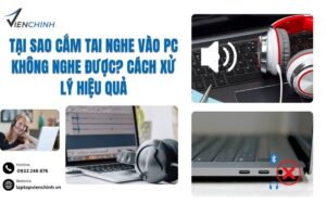 Tại Sao Cắm Tai Nghe Vào PC Không Nghe Được? Cách Xử Lý Hiệu Quả