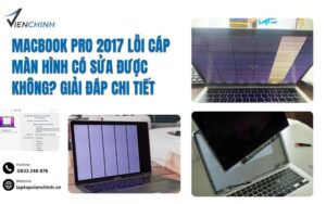 MacBook Pro 2017 Lỗi Cáp Màn Hình Có Sửa Được Không? Giải Đáp Chi Tiết