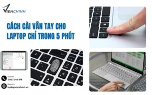Cách cài vân tay cho laptop chỉ trong 5 phút