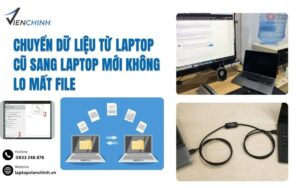 Chuyển Dữ Liệu Từ Laptop Cũ Sang Laptop Mới Không Lo Mất File