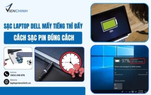 Sạc Laptop Dell Mấy Tiếng Thì Đầy: Cách Sạc Pin Đúng Cách