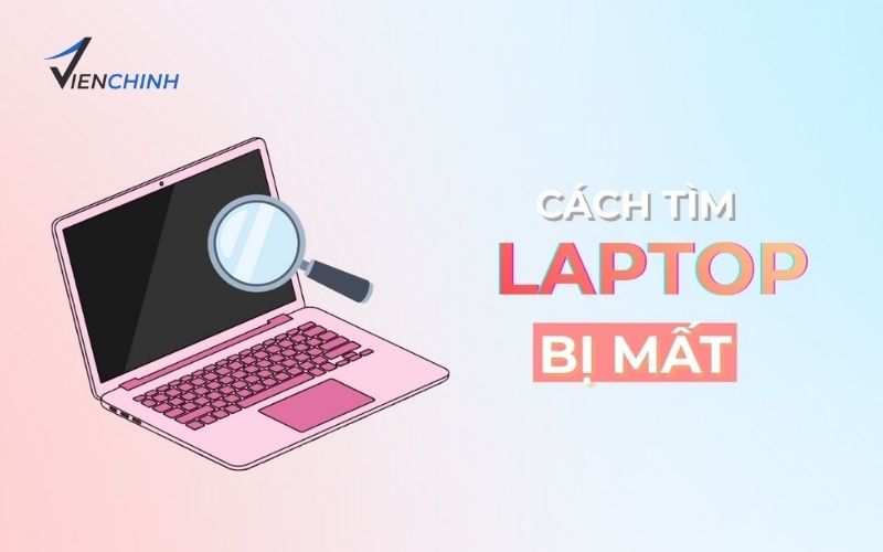 Có thể định vị laptop khi bị mất không?