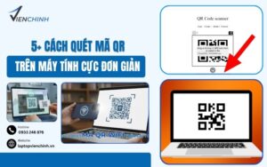 5+ Cách Quét Mã QR Trên Máy Tính Cực Đơn Giản