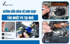 Hướng Dẫn Cách Vệ Sinh Quạt Tản Nhiệt PC Tại Nhà