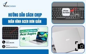 Hướng Dẫn Cách Chụp Màn Hình Acer Đơn Giản