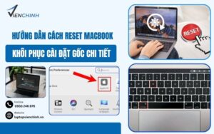 Hướng Dẫn Cách Reset MacBook, Khôi Phục Cài Đặt Gốc Chi Tiết