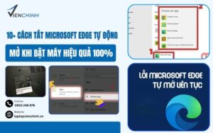 10+ Cách Tắt Microsoft Edge Tự Động Mở Khi Bật Máy Hiệu Quả 100%