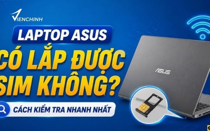 Cách Kiểm Tra Laptop Asus Có Hỗ Trợ SIM Hay Không